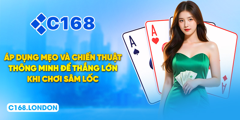 Áp dụng mẹo và chiến thuật thông minh để thắng lớn khi chơi Sâm Lốc