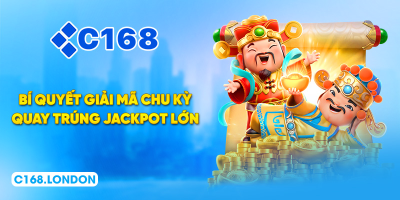 Bí quyết giải mã chu kỳ quay trúng jackpot lớn