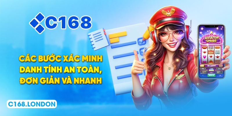 Các bước xác minh danh tính an toàn, đơn giản và nhanh