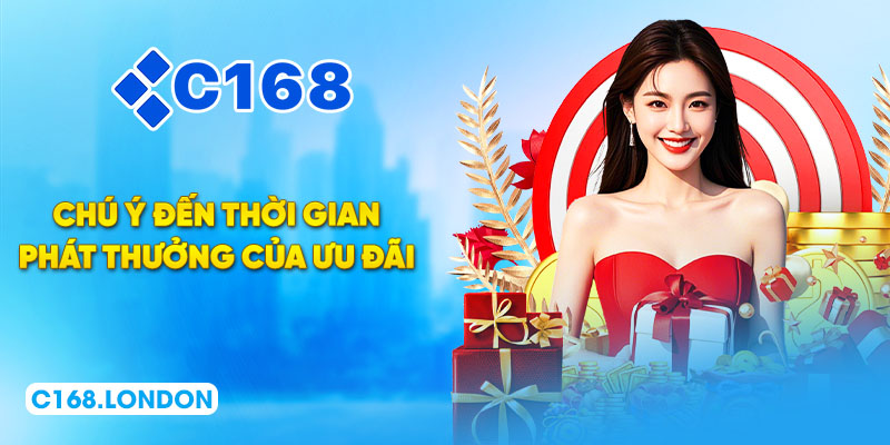 Chú ý đến thời gian phát thưởng của ưu đãi