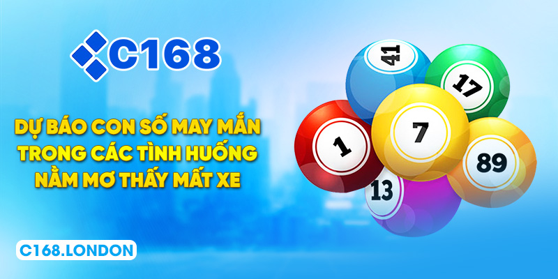 Dự báo con số may mắn trong các tình huống nằm mơ thấy mất xe