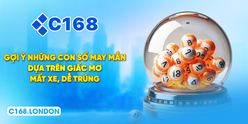 Gợi ý những con số may mắn dựa trên giấc mơ mất xe, dễ trúng