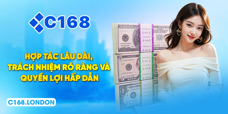 Hợp tác lâu dài, trách nhiệm rõ ràng và quyền lợi hấp dẫn
