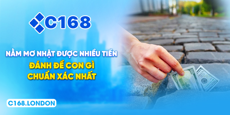 Nằm Mơ Nhặt Được Nhiều Tiền Đánh Đề Con Gì Chuẩn Xác Nhất
