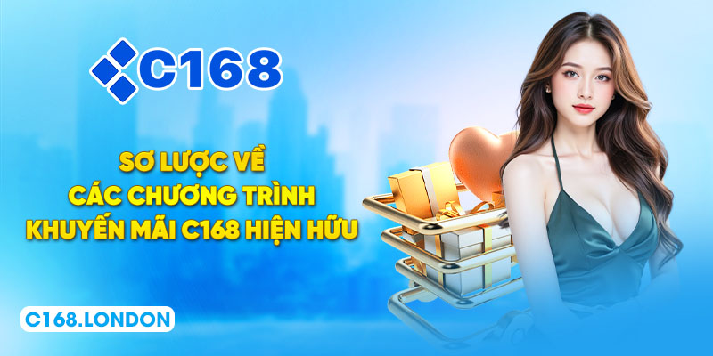 Sơ lược về các chương trình khuyến mãi C168 hiện hữu
