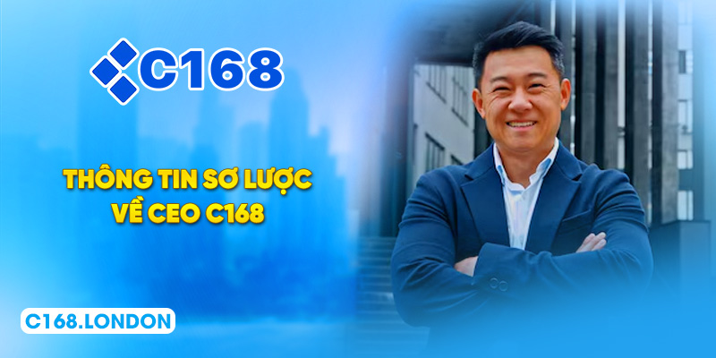 Thông tin sơ lược về CEO C168