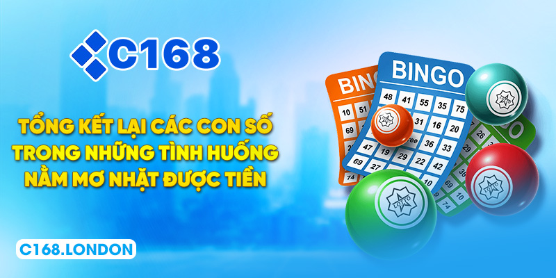 Tổng kết lại các con số trong những tình huống nằm mơ nhặt được tiền