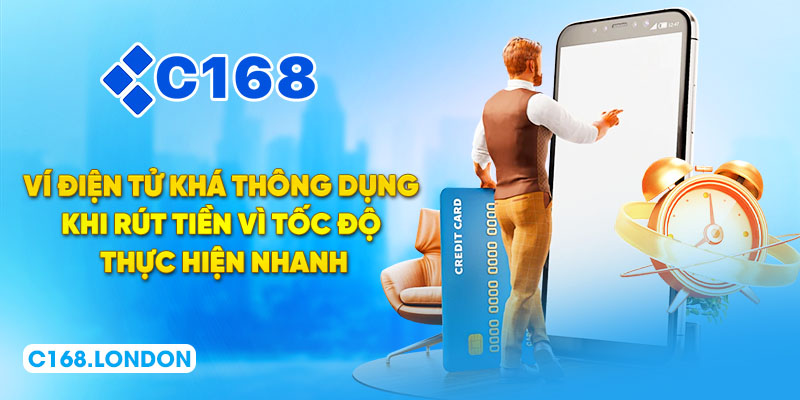 Ví điện tử khá thông dụng khi rút tiền vì tốc độ thực hiện nhanh
