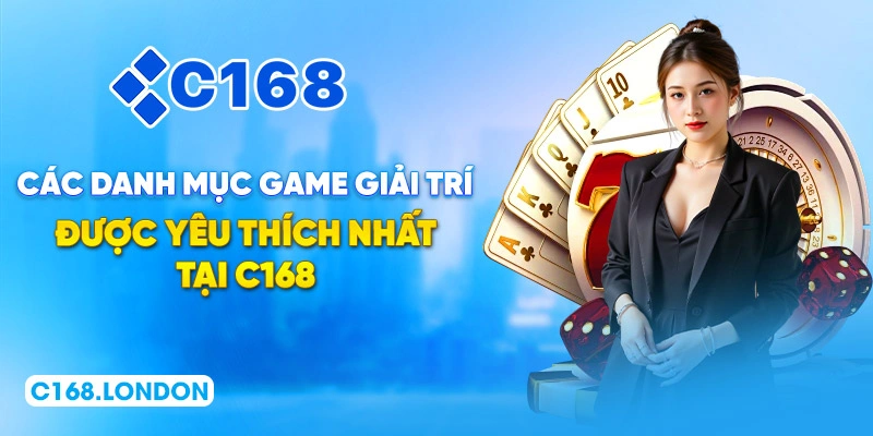 Các danh mục game giải trí được yêu thích nhất tại C168