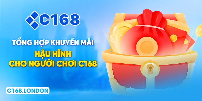 Tổng hợp khuyến mãi hậu hĩnh cho người chơi C168